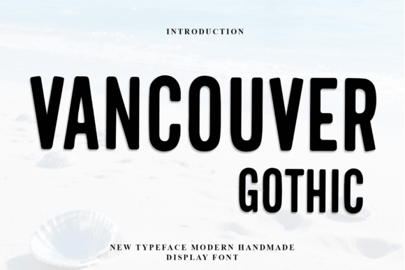 Vancouver Gothic: A Friendly Display Font for Campaigns